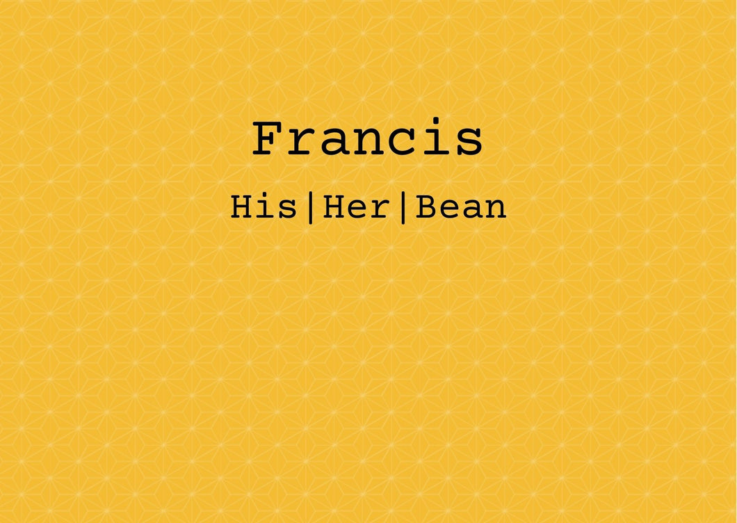Francis - His | Her | Bean
